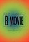 The Ever-Changing B Movie and Other Imaginings