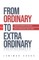 From Ordinary to Extraordinary