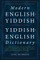 Modern English-Yiddish Yiddish-English Dictionary