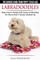 Labradoodles - The Owners Guide from Puppy to Old Age for Your American, British or Australian Labradoodle Dog