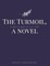 The Turmoil, a novel