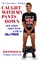 Caught with My Pants Down and Other Tales from a Life in Hollywood