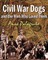 Civil War Dogs And The Men Who Loved Them