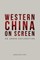 Western China on Screen