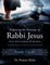 Following the Footsteps of Rabbi Jesus Into the Courts of Heaven Study Guide