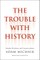 Trouble with History