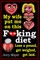 My wife put me on this F**king Diet
