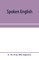 Spoken English; everyday talk with phonetic transcription