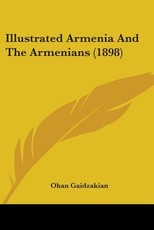 Illustrated Armenia And The Armenians (1898)