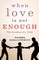 When Love Is Not Enough