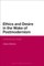 Ethics and Desire in the Wake of Postmodernism