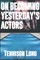 On Becoming Yesterday's Actors