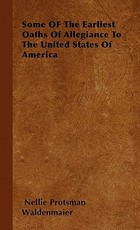 Some OF The Earliest Oaths Of Allegiance To The United States Of America
