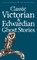 Classic Victorian & Edwardian Ghost Stories