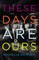 These Days Are Ours