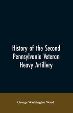 History of the Second Pennsylvania veteran heavy artillery, (112th regiment Pennsylvania volunteers) from 1861-1866, including the Provisional second Penn'a heavy artillery History of the Second Pennsylvania veteran heavy artillery, (112th regiment Pennsylvania volunteers) from 1861-1866, including the Provisional second Penn'a heavy artillery