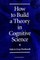 How to Build a Theory in Cognitive Science