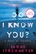 Do I Know You?