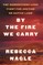 By the Fire We Carry
