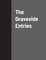 The Graveside Entries