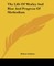 The Life of Wesley and Rise and Progress of Methodism