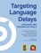 Targeting Language Delays