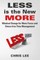 LESS is the New MORE