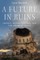 A Future in Ruins