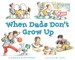 When Dads Don't Grow Up