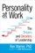 Personality at Work: The Drivers and Derailers of Leadership