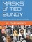 MASKS of TED BUNDY