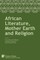 African Literature, Mother Earth and Religion