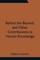 Behind the Beyond, and Other Contributions to Human Knowledge