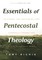 Essentials of Pentecostal Theology
