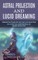 Astral Projection and Lucid Dreaming