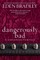 Dangerously Bad