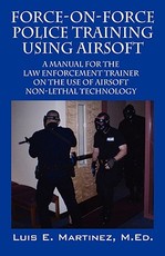 Force-On-Force Police Training Using Airsoft Force-On-Force Police Training Using Airsoft