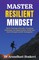 Hoskeri, A: Master Resilient Mindset