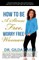How to Be a Stress Free, Worry Free Woman