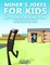 Miner's Jokes for Kids - 50+ Jokes & Puns for Blockheads: (An Unofficial Funny Minecraft Book)