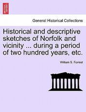 Historical and descriptive sketches of Norfolk and vicinity ... during a period of two hundred years, etc. Historical and descriptive sketches of Norfolk and vicinity ... during a period of two hundred years, etc.