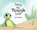Timmy the Tough Turtle