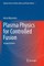 Plasma Physics for Controlled Fusion