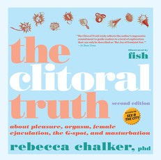 The Clitoral Truth, 2nd Edition The Clitoral Truth, 2nd Edition