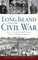 Long Island and the Civil War