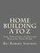 Home Building A to Z