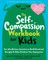 The Self-Compassion Workbook for Kids