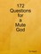 172 Questions for a Mute God