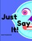 Just Say It Notebook