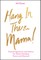 Hang in There, Mama!